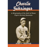 Charlie Gehringer: A Biography of the Hall of Fame Tigers Second Baseman