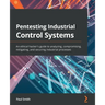 Pentesting Industrial Control Systems: An ethical hacker's guide to analyzing, compromising, mitigating, and securing industrial processes