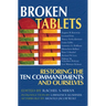 Broken Tablets: Restoring the Ten Commandments and Ourselves
