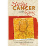 Healing Cancer with Qigong: One man's search for healing and love in curing his cancer with complementary therapy