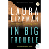 In Big Trouble: A Tess Monaghan Novel