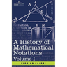 A History of Mathematical Notations, Volume I