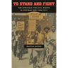 To Stand and Fight: The Struggle for Civil Rights in Postwar New York City