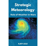 Strategic Meteorology: Role of Weather in Wars