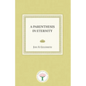A Parenthesis in Eternity