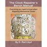 Clock Repairer's Bench Manual: Everything you need to know When Repairing Mechanical Clocks