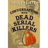 Conversations with Dead Serial Killers