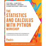 The Statistics and Calculus with Python Workshop: A comprehensive introduction to mathematics in Python for artificial intelligence applications
