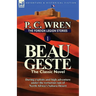 The Foreign Legion Stories 1: Beau Geste: Daring Exploits and High Adventure Under the Torturous Sun of North Africa's Sahara Desert