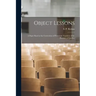 Object Lessons [microform]: a Paper Read at the Convention of Protestant Teachers of the Province of Quebec