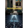 The Metamorphosis & The Trial: Two Existential Classics by Franz Kafka