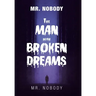 Mr. Nobody the Man with a Broken Dreams