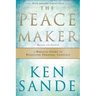 The Peacemaker: A Biblical Guide to Resolving Personal Conflict