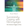 Successfully Coping with Fibromyalgia: The Chemical Triggers of Pain