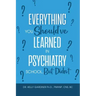Everything You Should've Learned in Psychiatry School, But Didn't