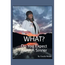 What? Do You Expect from a Sinner