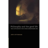 Philosophy and the Good Life: Reason and the Passions in Greek, Cartesian and Psychoanalytic Ethics