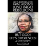 But, God! Life's Experiences!: A Love Story!