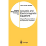 Acoustic and Electromagnetic Equations: Integral Representations for Harmonic Problems
