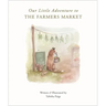 Our Little Adventure to the Farmers Market