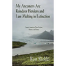 My Ancestors Are Reindeer Herders and I Am Melting In Extinction: Saami-American Non-Fiction, Fiction, and Poetry