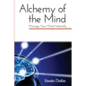 Alchemy of the Mind: Manage your Mind Naturally