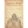Queens & Power in Medieval and Early Modern England