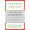 Active Liberty: Interpreting Our Democratic Constitution