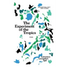The Experiment of the Tropics: Poems