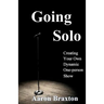 Going Solo: Creating Your Own Dynamic One-Person Show