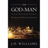 The God-Man: The Person and Work of Christ Jesus