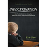 Indoctrination: How 'Useful Idiots' Are Using Our Schools to Subvert American Exceptionalism
