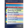 Diversity in Global Mental Health: Gender, Lifespan, Access to Care, Treatment and Social Strata