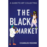 The Black Market: A guide to art collecting