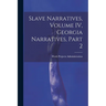 Slave Narratives, Volume IV, Georgia Narratives, Part 2