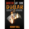 Death Of The Dollar: How To Survive The Death Of Money And The Loss Of Paper Assets