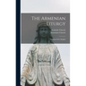 The Armenian Liturgy: Translated Into English