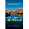 Your company in Switzerland: Basics on deciding for the founding of a company in Switzerland.