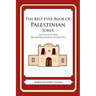 The Best Ever Book of Palestinian Jokes: Lots and Lots of Jokes Specially Repurposed for You-Know-Who