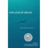 For Love of Orcas: An Anthology