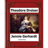 Jennie Gerhardt by: Theodore Dreiser, a novel (1911)