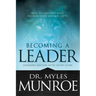 Becoming a Leader: How to Develop and Release Your Unique Gifts (Expanded Edition with Study Guide)