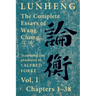 Lunheng 論衡 The Complete Essays of Wang Chong 王充, Vol. I, Chapters 1-38: Translated & Annotated by + Alfred Forke, Revised