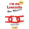 I'm on Linkedin--Now What (Fourth Edition): A Guide to Getting the Most Out of Linkedin
