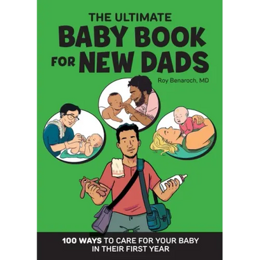 The Ultimate Baby Book for New Dads: 100 Ways to Care for Your Baby in Their First Year