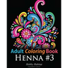 Adult Coloring Book: Henna #3: Coloring Book for Adults Featuring 45 Inspirational Henna Designs