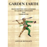 Garden Earth - From Hunter and Gatherers to Global Capitalism and Thereafter
