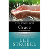 The Case for Grace Student Edition: A Journalist Explores the Evidence of Transformed Lives