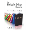 The Biblically-Driven Church: How Jesus Builds His Body: How Jesus Builds His Body