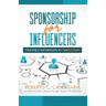 Sponsorship for Influencers: Profitable Partnerships in Five Simple Steps